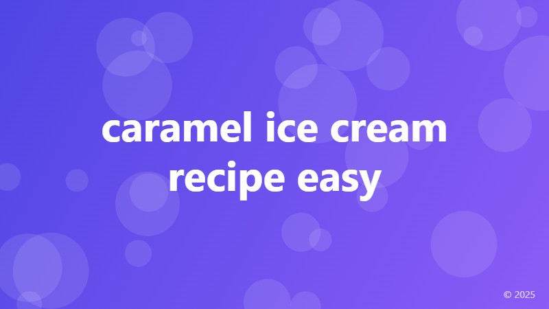 caramel ice cream recipe easy