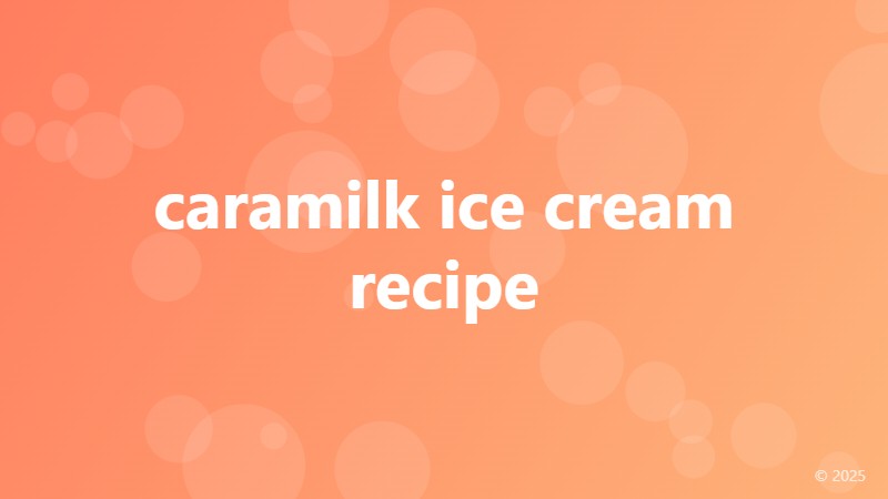caramilk ice cream recipe