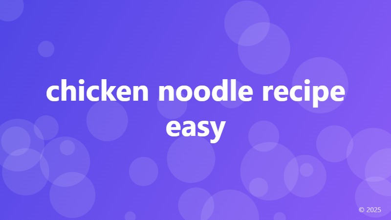 chicken noodle recipe easy