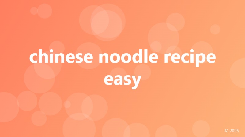 chinese noodle recipe easy