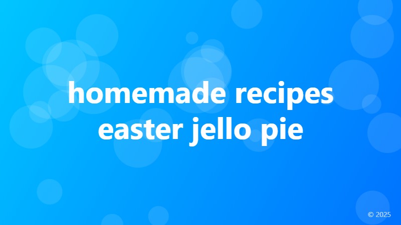 homemade recipes easter jello pie