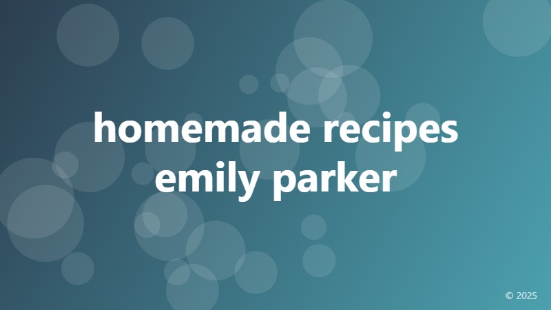 homemade recipes emily parker