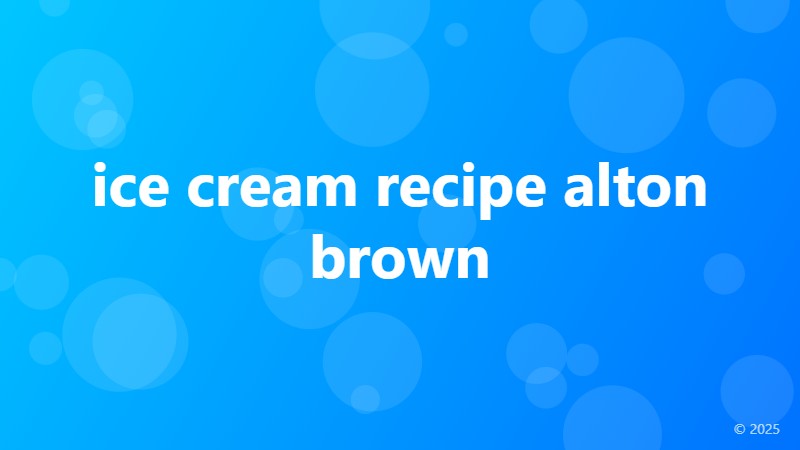 ice cream recipe alton brown