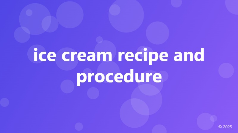 ice cream recipe and procedure