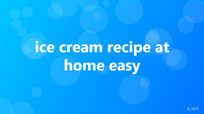 ice cream recipe at home easy