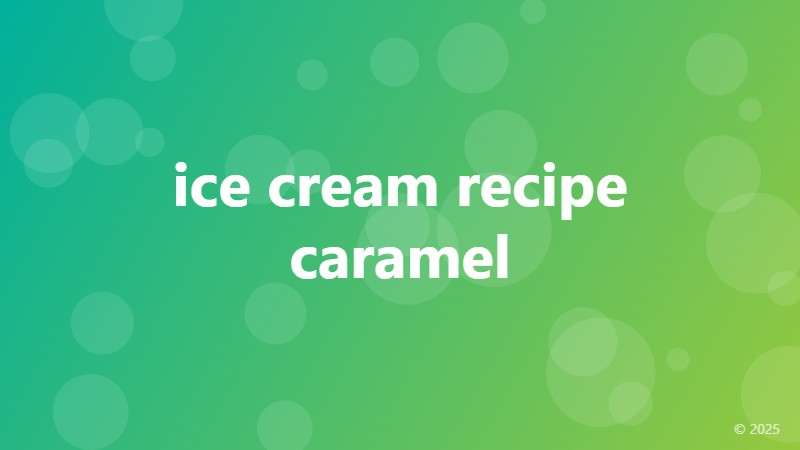 ice cream recipe caramel