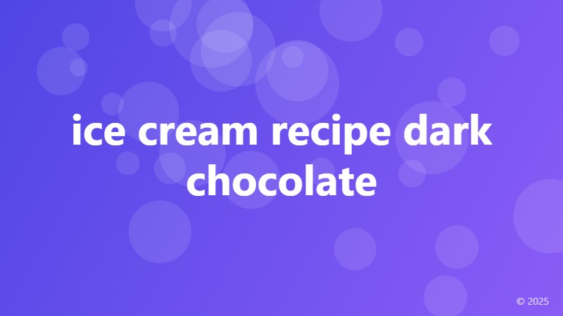 ice cream recipe dark chocolate