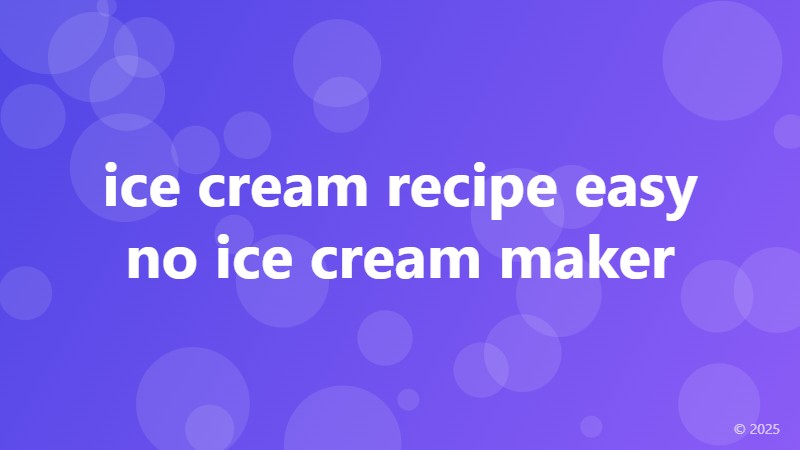 ice cream recipe easy no ice cream maker