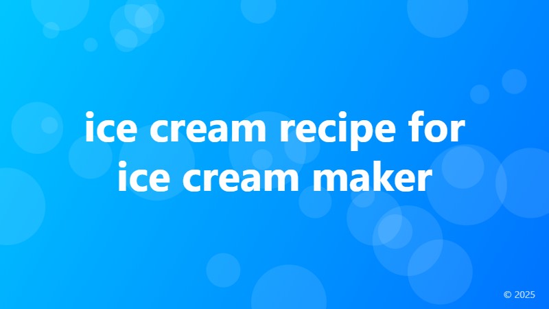 ice cream recipe for ice cream maker