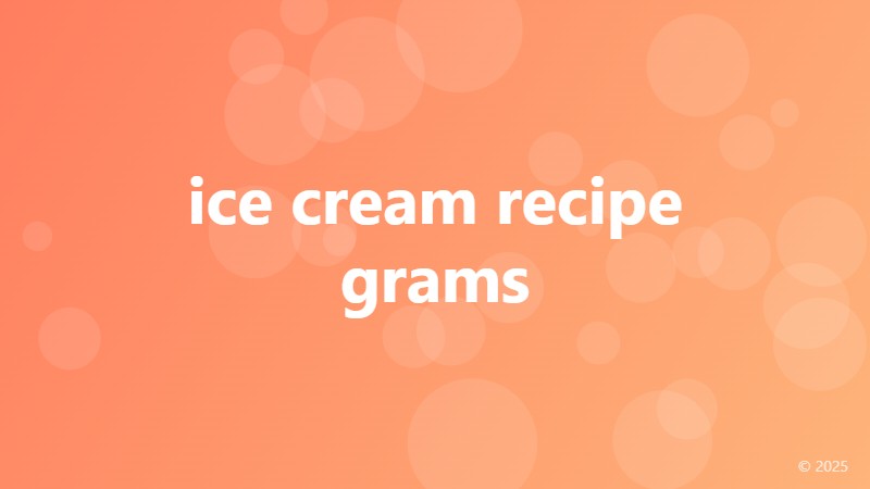 ice cream recipe grams