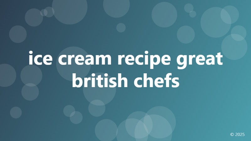 ice cream recipe great british chefs