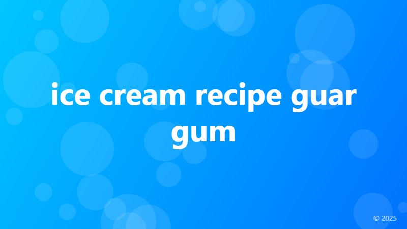 ice cream recipe guar gum