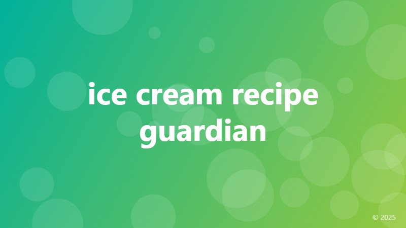 ice cream recipe guardian