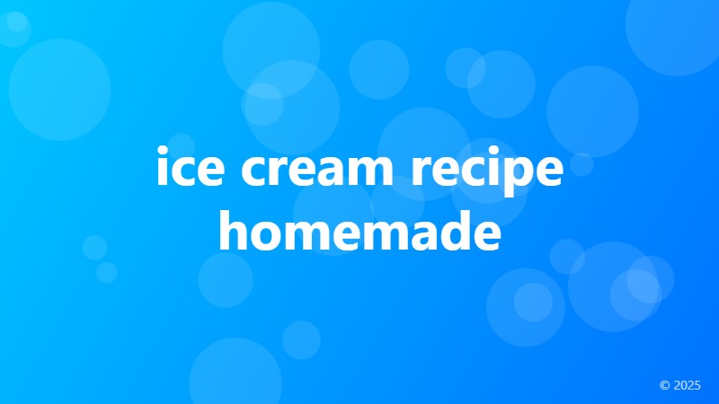 ice cream recipe homemade