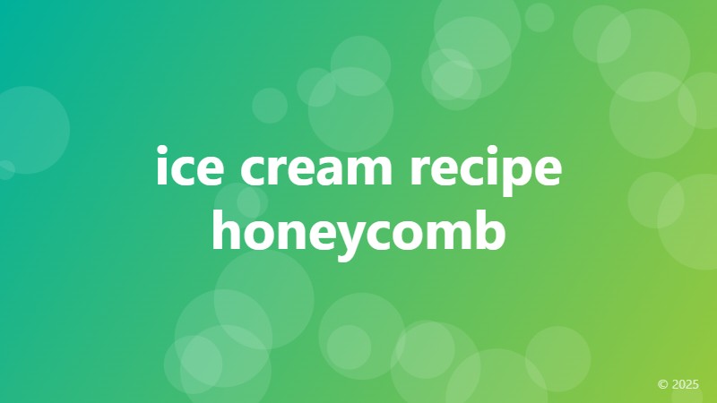 ice cream recipe honeycomb