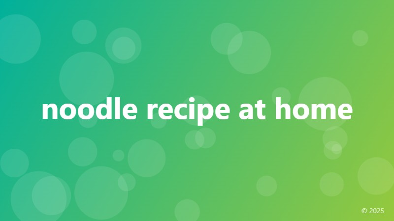 noodle recipe at home