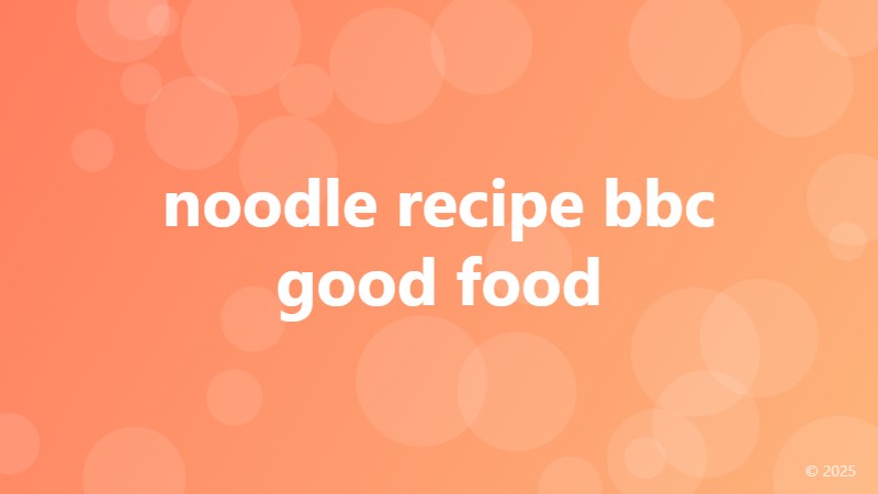 noodle recipe bbc good food