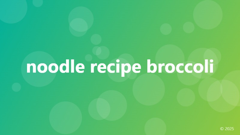 noodle recipe broccoli