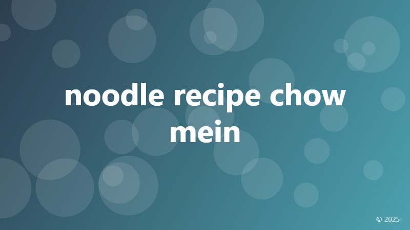 noodle recipe chow mein