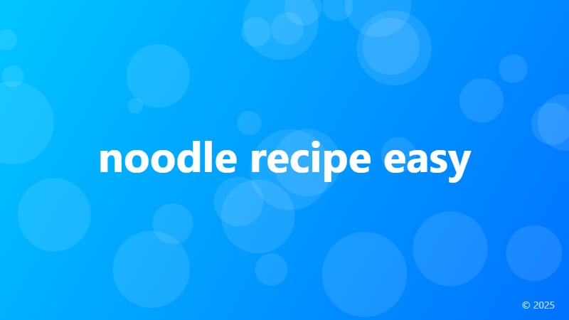 noodle recipe easy