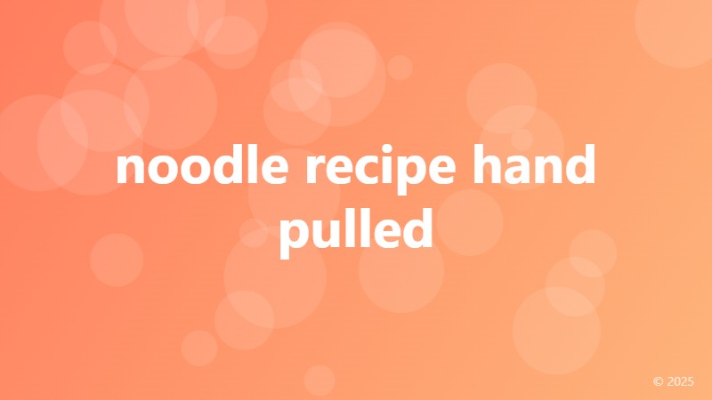 noodle recipe hand pulled