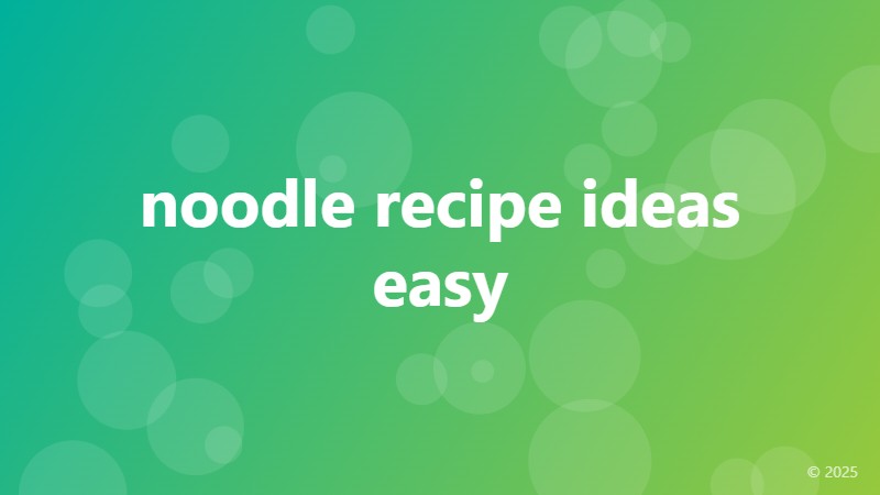 noodle recipe ideas easy