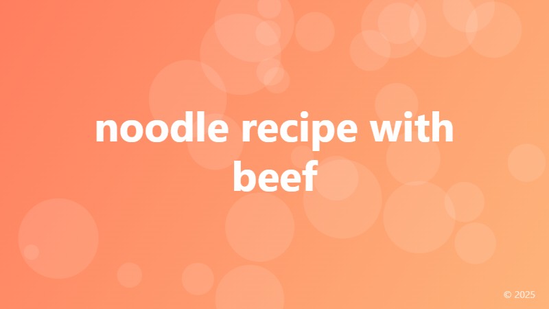 noodle recipe with beef