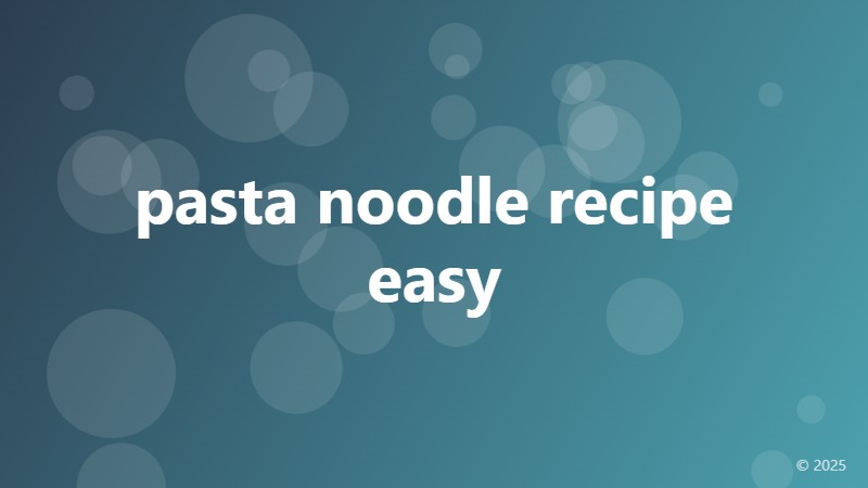 pasta noodle recipe easy