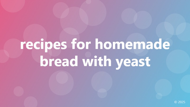 recipes for homemade bread with yeast