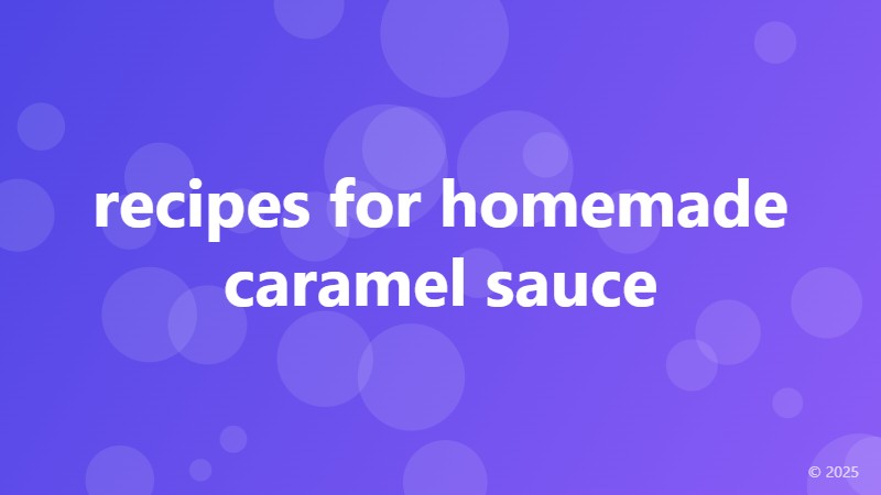 recipes for homemade caramel sauce