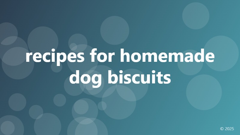 recipes for homemade dog biscuits