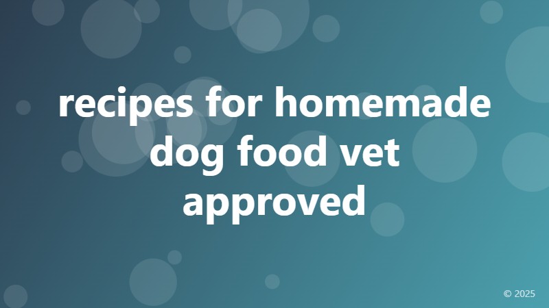 recipes for homemade dog food vet approved
