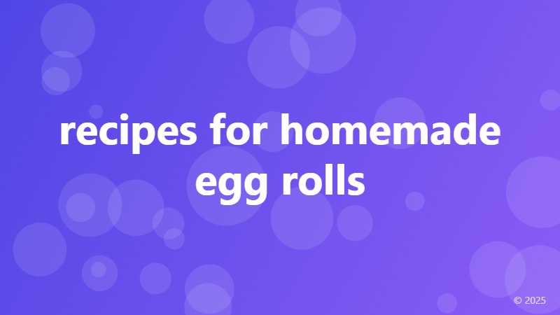 recipes for homemade egg rolls