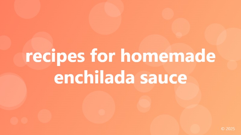 recipes for homemade enchilada sauce