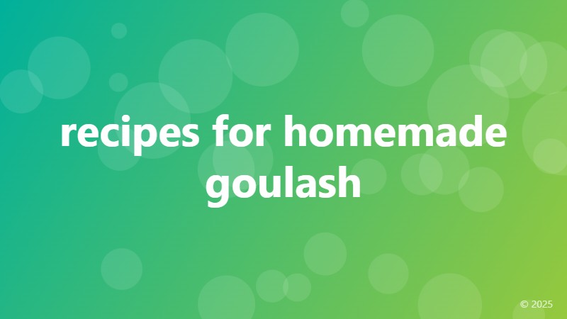 recipes for homemade goulash