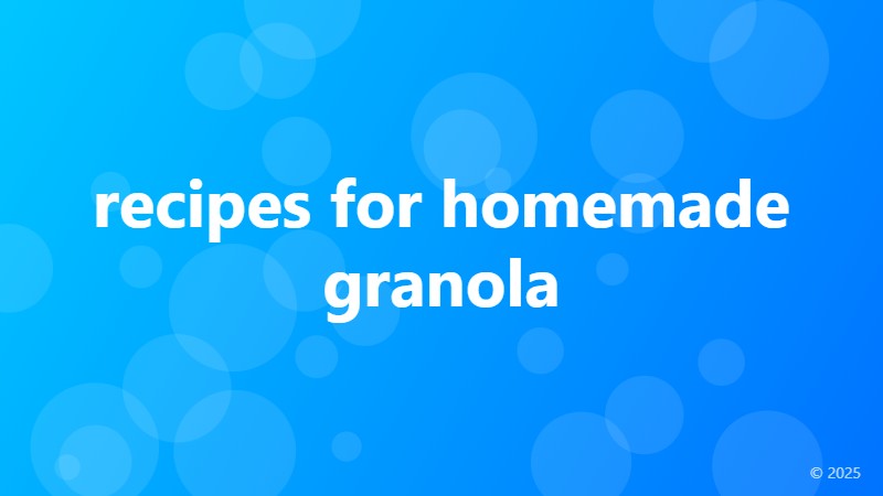 recipes for homemade granola
