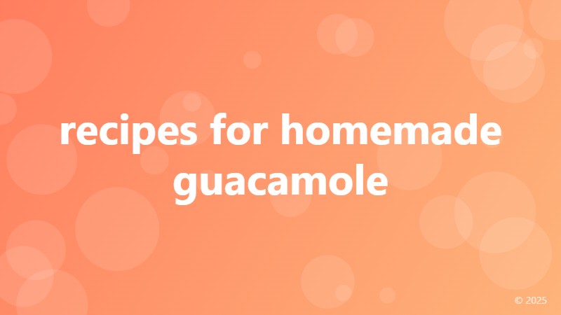 recipes for homemade guacamole