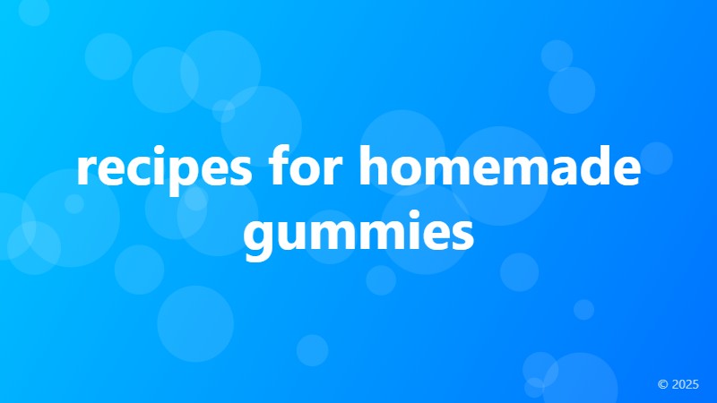 recipes for homemade gummies