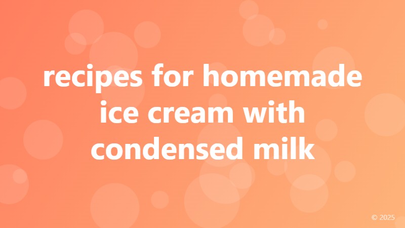 recipes for homemade ice cream with condensed milk