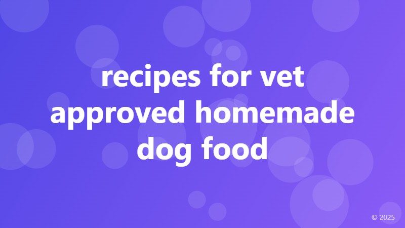 recipes for vet approved homemade dog food