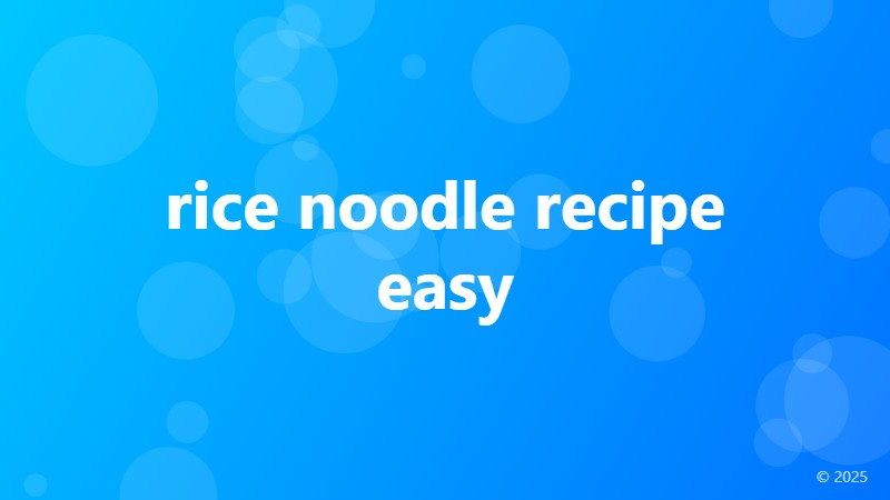 rice noodle recipe easy