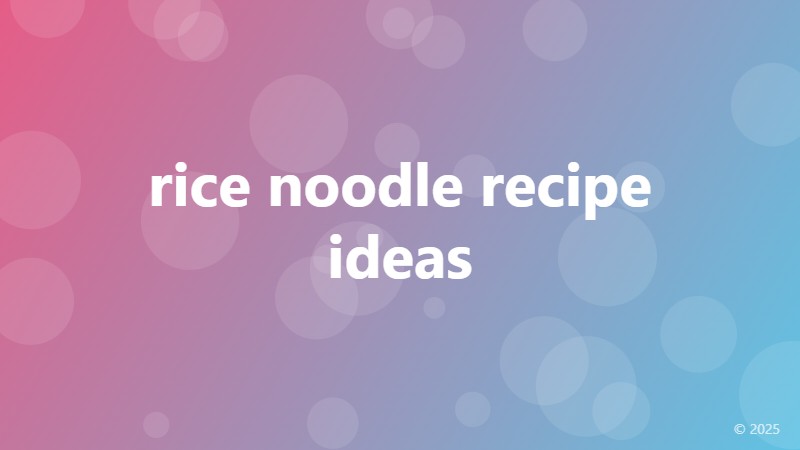 rice noodle recipe ideas